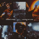 Dominic Strike - Without My Love